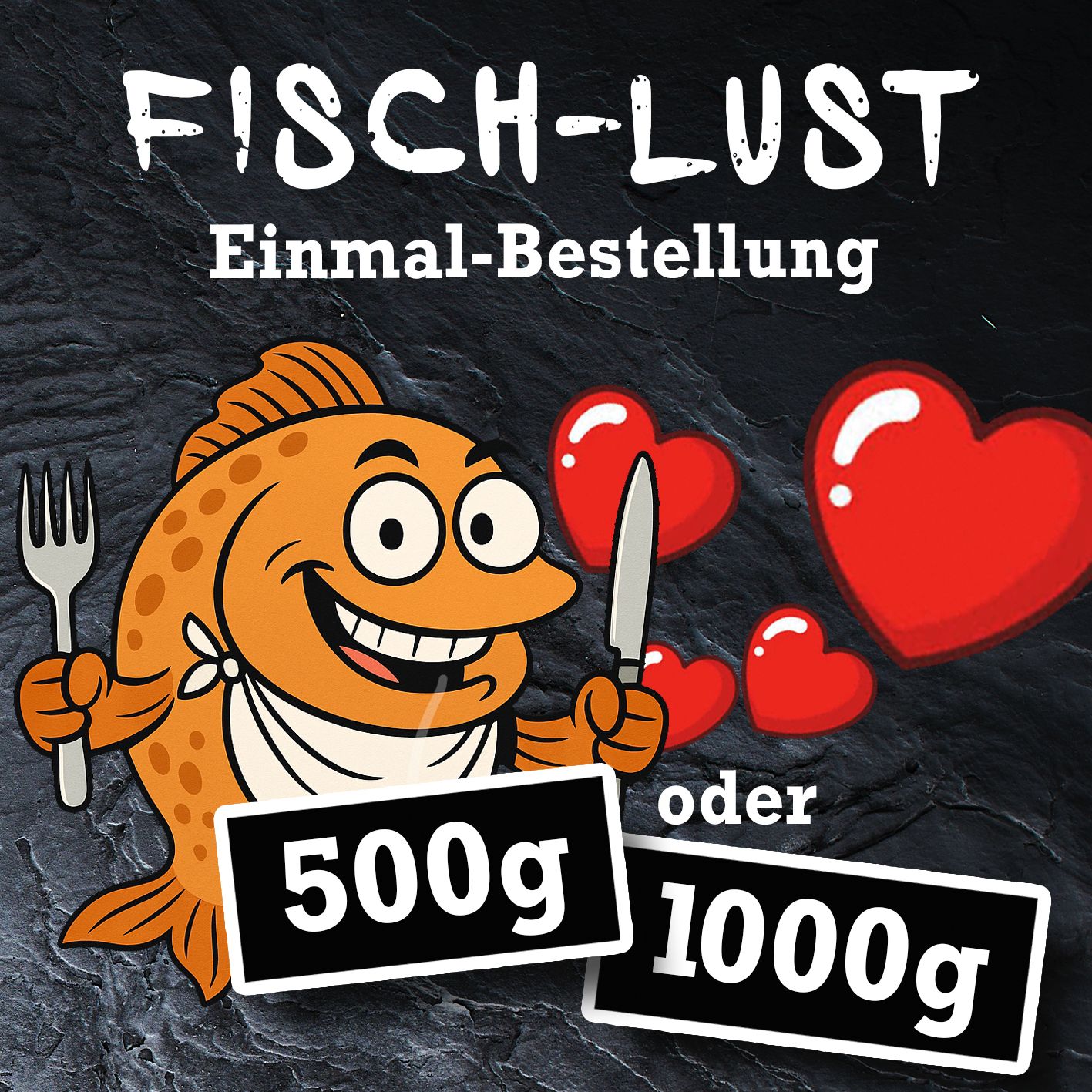Fisch-Lust Einmal-Bestellung: Cartoon-Fisch mit Messer und Gabel, Gewichtsangaben 500g oder 1000g, Herz-Symbole für Meeresangeln. – Fishing Adventure GmbH